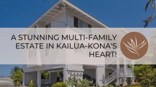 A Stunning Multi-Family Estate in Kailua-Kona&#8217;s Heart!