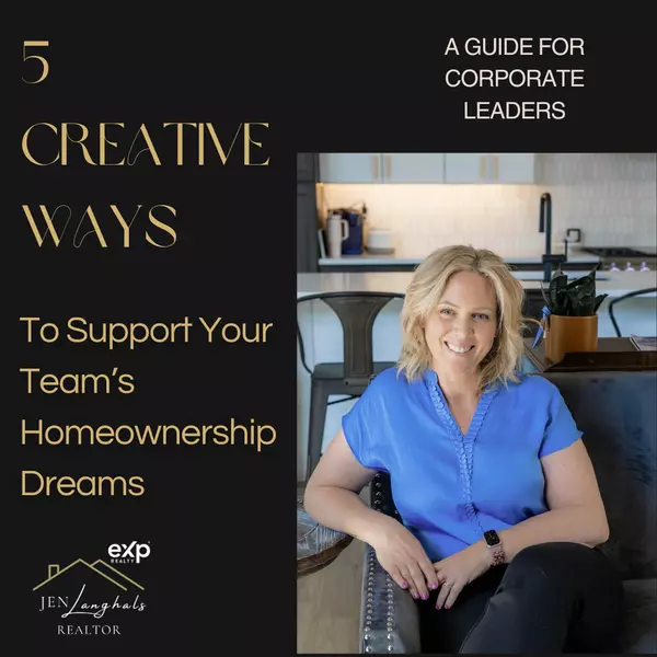 5 Creative Ways to Support Your Team’s Homeownership Dreams,Jennifer Langhals