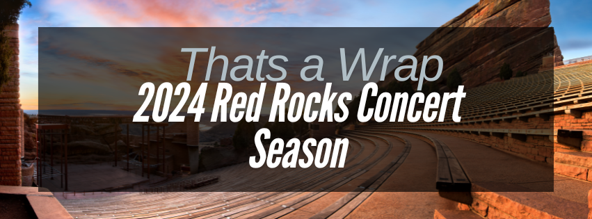 feature image of That’s a Wrap on the 2024 Red Rocks Concert Season