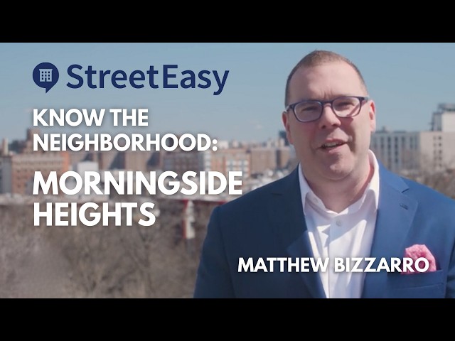 What to Know About Living in Morningside Heights, Manhattan (Video)